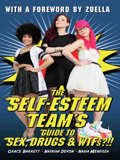 Title details for The Self-Esteem Team's Guide to Sex, Drugs and WTFs?!! by Grace Barrett - Available